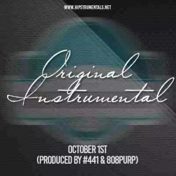 Instrumental: Original - October 1st (Prod. By #441 & 808Purp)